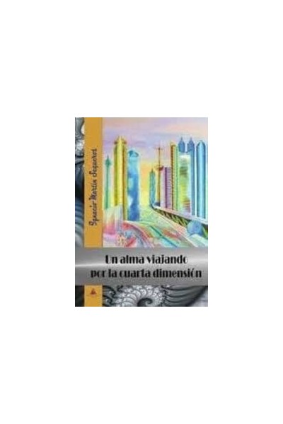 UN ALMA VIAJANDO POR LA CUARTA DIMENSION